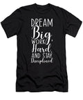 Dream Big Work Hard Stay Disciplined Motivation Matthew Chan T-Shirt
