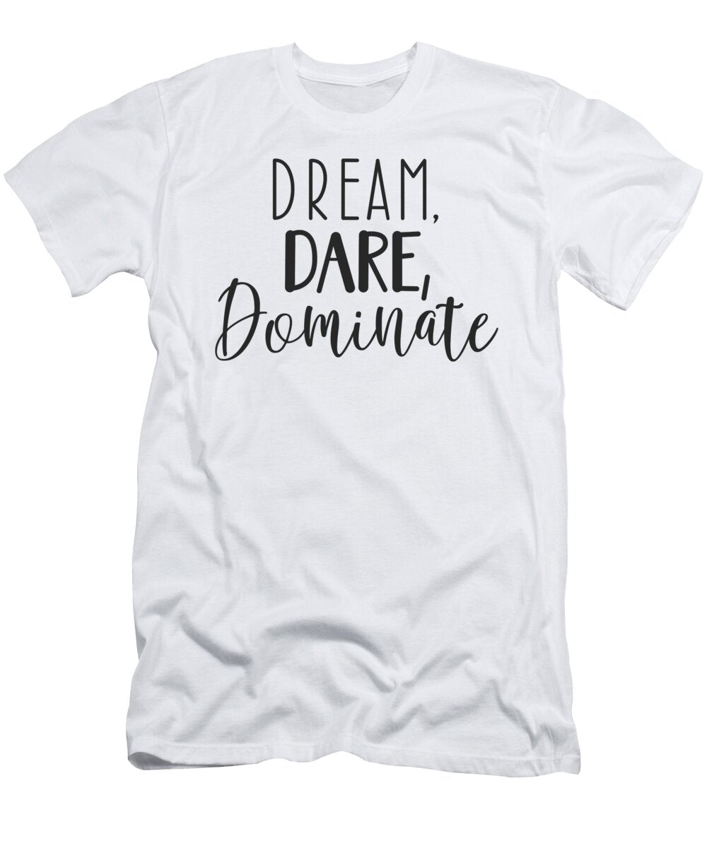 Dream Dare Dominate Success Hustle Workout and Gym Motivational Matthew Chan T-Shirt