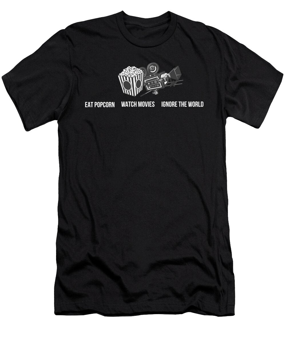 Eat Popcorn Watch Movies Ignore the World Movies Design Noirty Designs T-Shirt