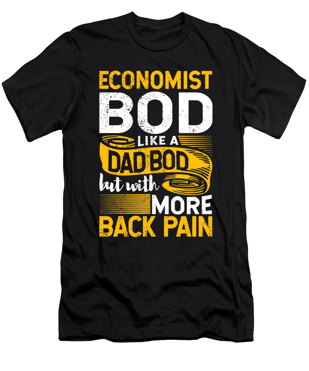 Economist Bod Like a Dad Bod Econometrics Statistician Maximus Designs T-Shirt