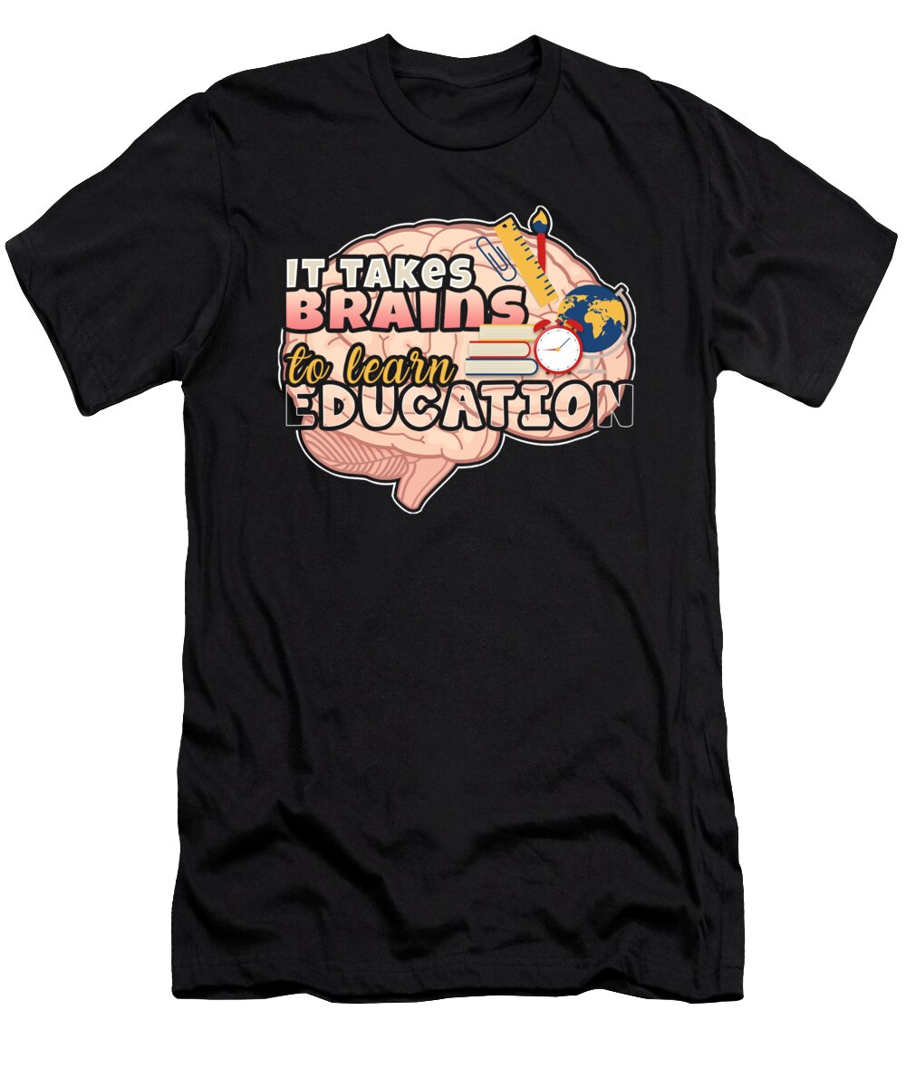 Education Degree Takes Brains to Study Education Kanig Designs T-Shirt
