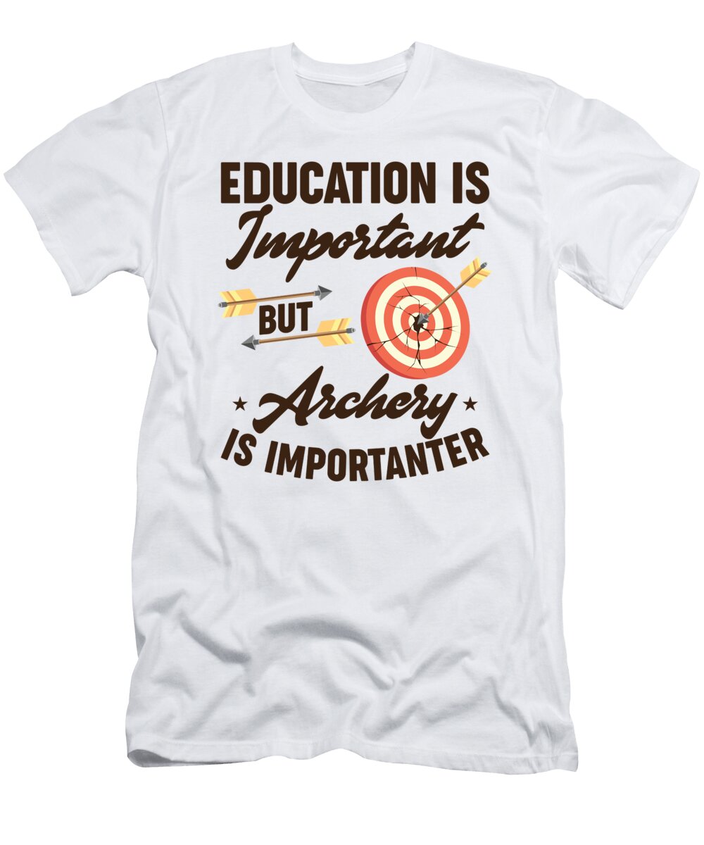Education Is Important Archery Archer Toms Store T-Shirt