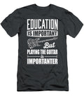 Education Is Important But Playing the Guitar Is Importanter Hua Doan Hoang T-Shirt