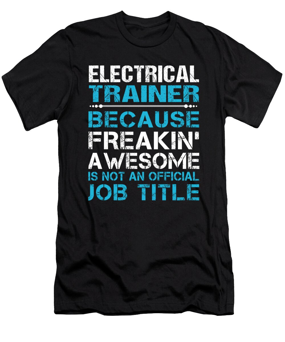 Electrical Trainer Freaking Awesome Job Gift Item Shi Hu Kang T-Shirt
