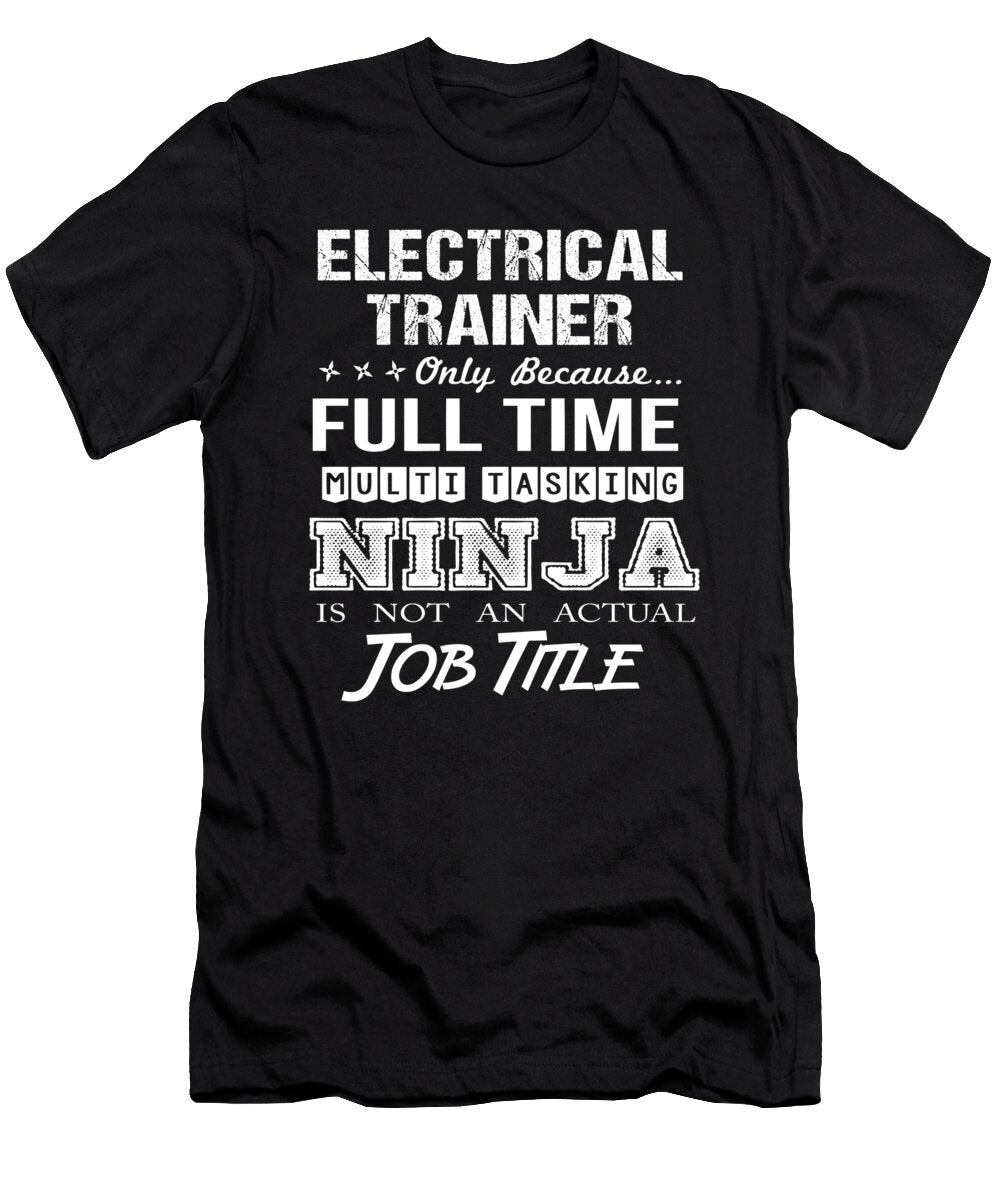 Electrical Trainer Ninja Job Gift Item Shi Hu Kang T-Shirt