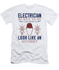 Electrician Nice to Me I Can Make It Look Like an Accident Jacob Zelazny T-Shirt