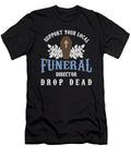 Embalmer Funeral Mortician Gift Support Your Local Funeral Director Funny Funeral Service Thomas Larch T-Shirt