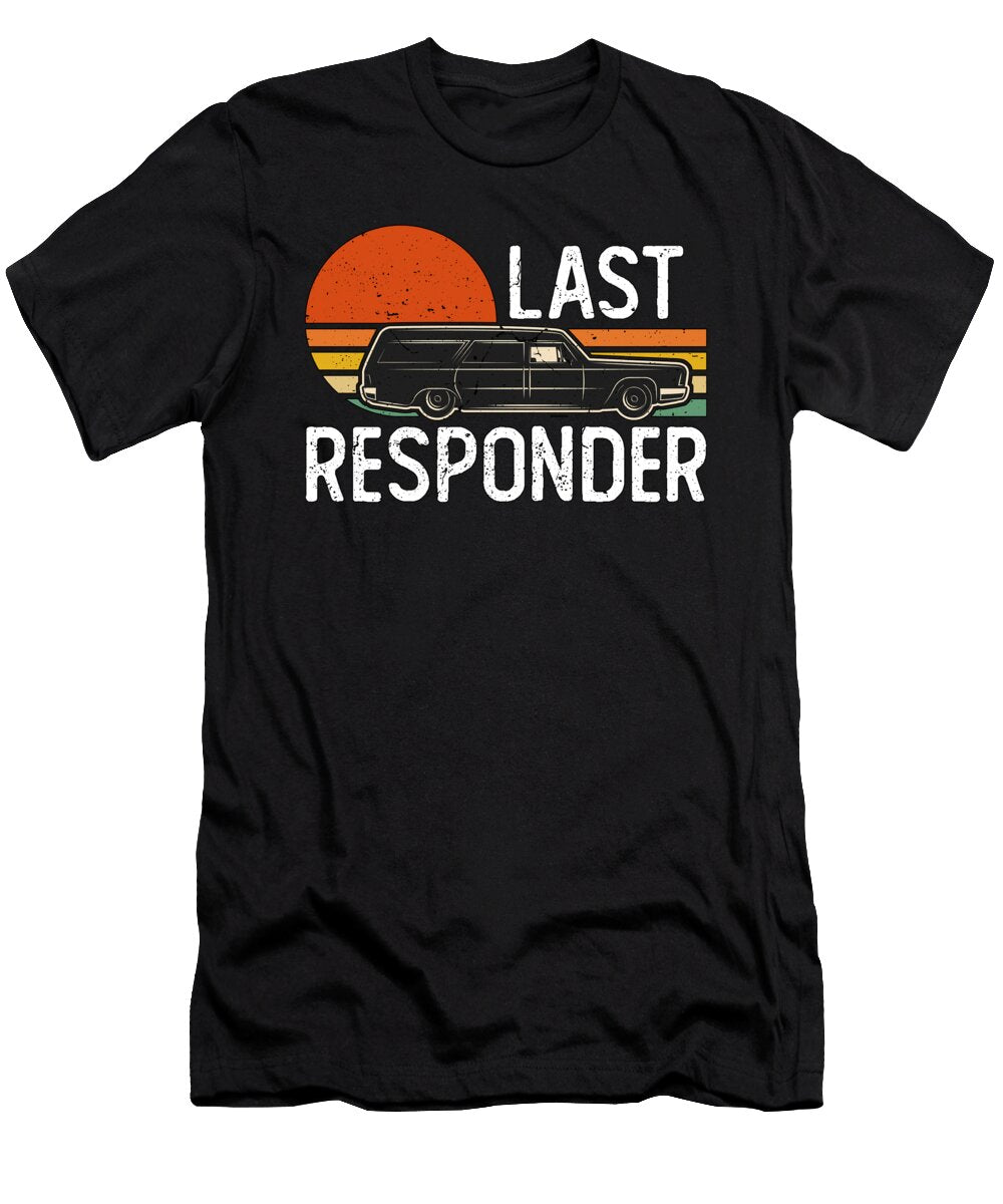 Embalmer Last Responder Mortuary Science Embalmers Tshirtconcepts Marvin Poppe T-Shirt