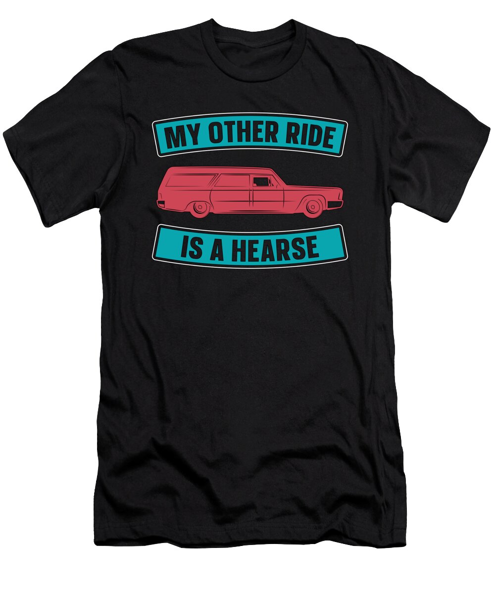 Embalmer My Other Ride Is a Funeral Home Embalmers Tshirtconcepts Marvin Poppe T-Shirt