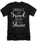 Embrace the Grind Enjoy the Shine Gym Workout Motivational Matthew Chan T-Shirt