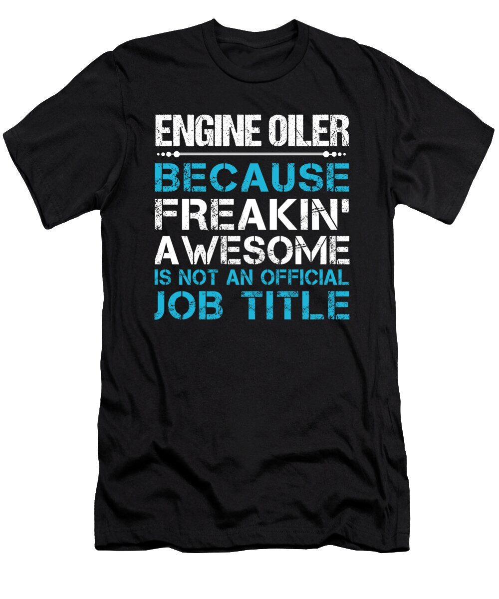 Engine Oiler Freaking Awesome Job Gift Item Shi Hu Kang T-Shirt