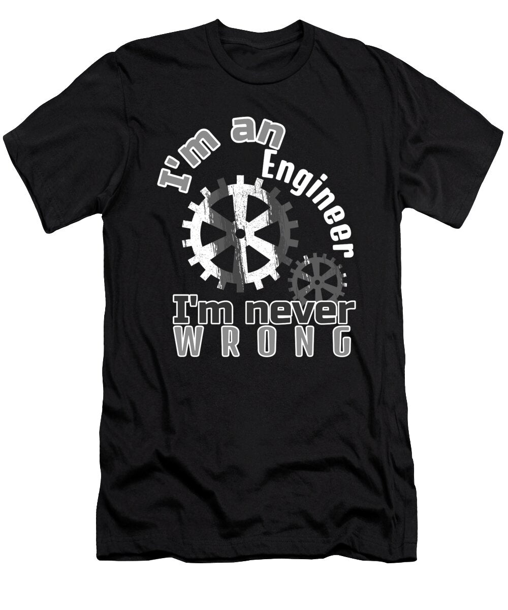 Engineer Gift Idea Engineer Never Wrong Engineer Humor Kanig Designs T-Shirt