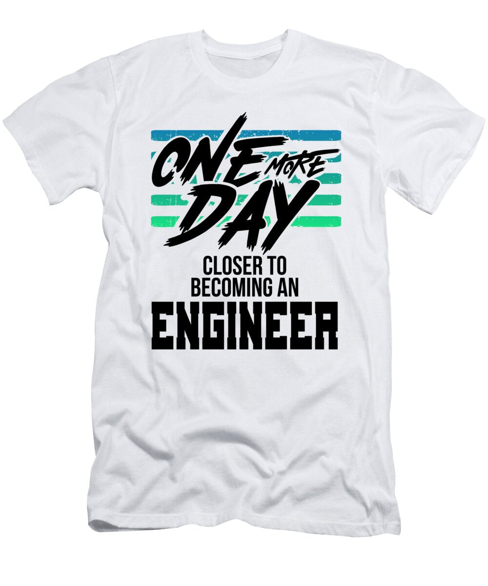 Engineer Gift One Day Closer to Becoming an Engineer Gift Kanig Designs T-Shirt