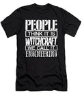 Engineer Gift People Think Its Witchcraft We Call It Engineering Gift Kanig Designs T-Shirt