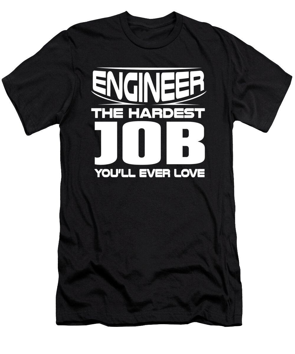 Engineer Gift the Hardest Job Youll Ever Love Engineering Gifts Kanig Designs T-Shirt
