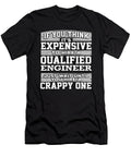 Engineer Gifts Expensive to Hire a Qualified Engineer Just Wait Until You Hire a Crappy One Engineer Kanig Designs T-Shirt