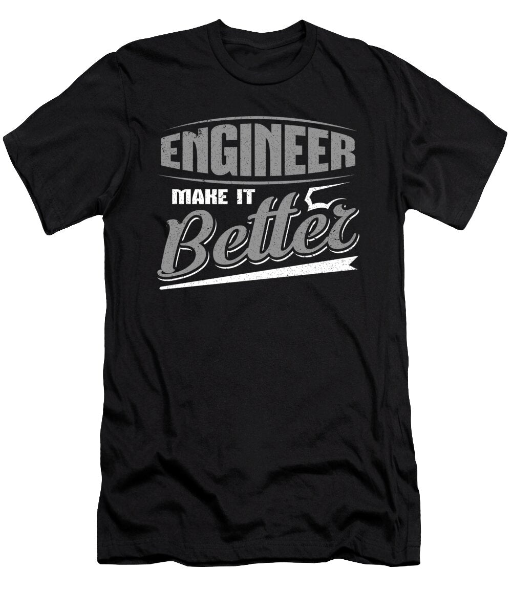 Engineer Make It Better Engineer Gifts Kanig Designs T-Shirt