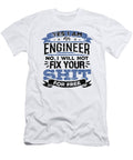 Engineer No I Will Not Fix Your Shit for Free Engineering Gift Kanig Designs T-Shirt