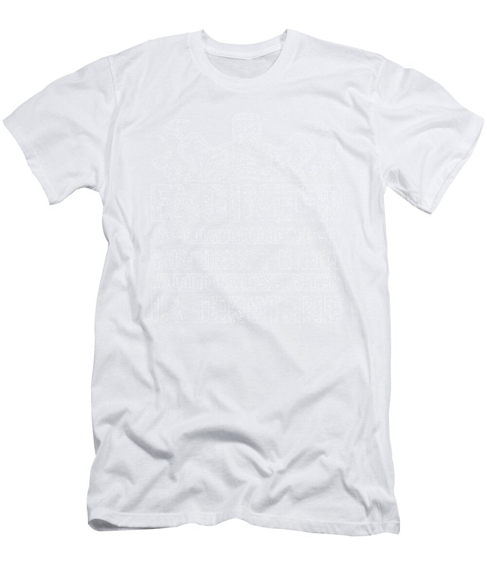 Engineer Solving Problems You Wouldnt Understand Engineer Gift Kanig Designs T-Shirt
