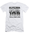 Engineer the Hardest Job Youll Ever Love Engineering Gifts Kanig Designs T-Shirt