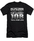 Engineer the Hardest Job Youll Ever Love Kanig Designs T-Shirt