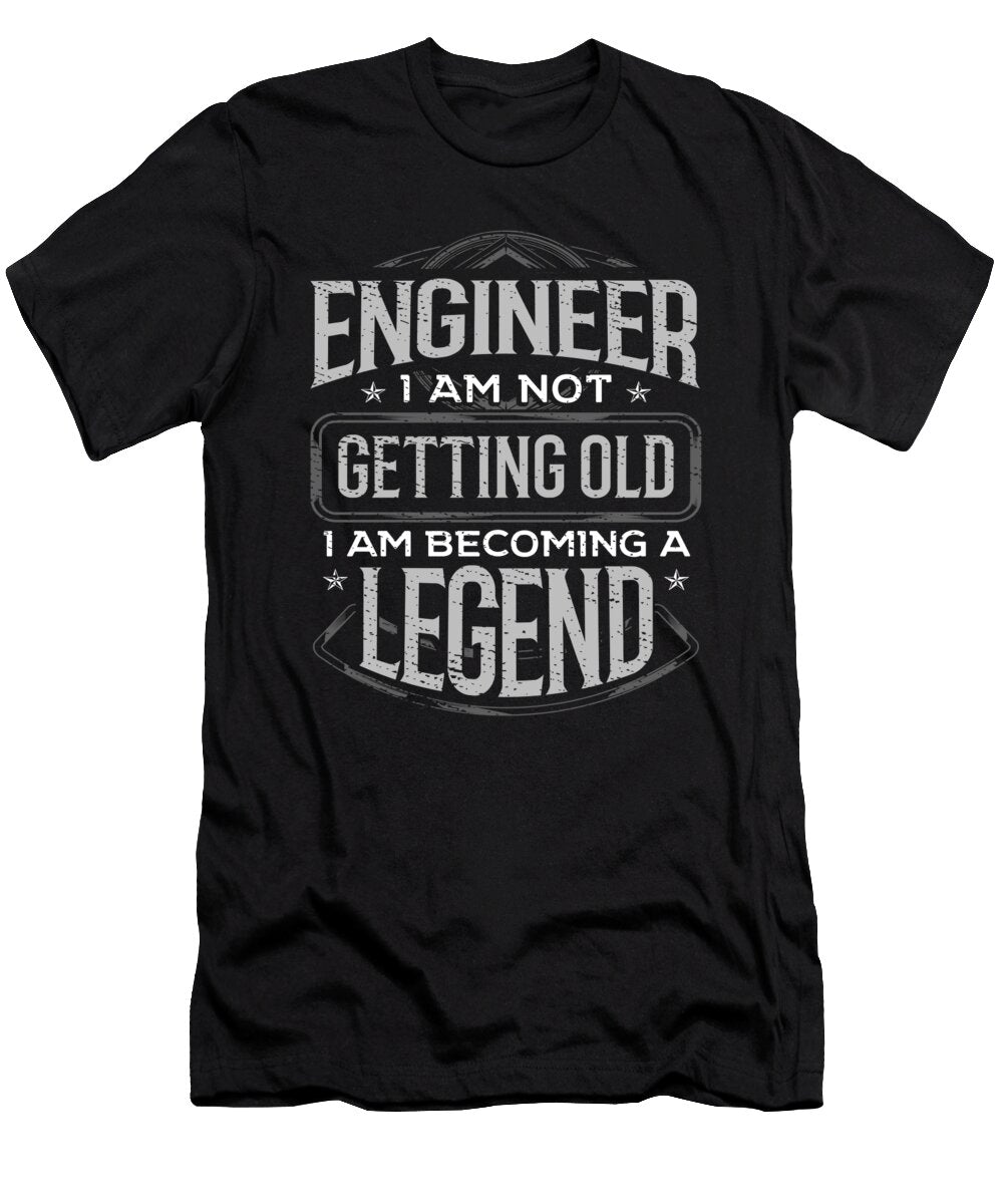 Engineering Gift Engineer I Am Not Getting Old I Am Becoming a Legend Kanig Designs T-Shirt