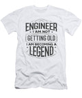 Engineering Gifts Engineer I Am Not Getting Old I Am Becoming a Legend Kanig Designs T-Shirt