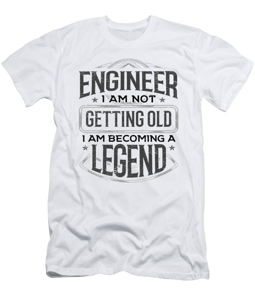 Engineering Gifts Engineer I Am Not Getting Old I Am Becoming a Legend Kanig Designs T-Shirt