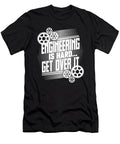 Engineering Gifts Engineering Is Hard Get Over It Engineer Gift Idea Kanig Designs T-Shirt