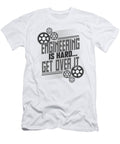 Engineering Gifts Engineering Is Hard Get Over It Engineer Gifts Kanig Designs T-Shirt