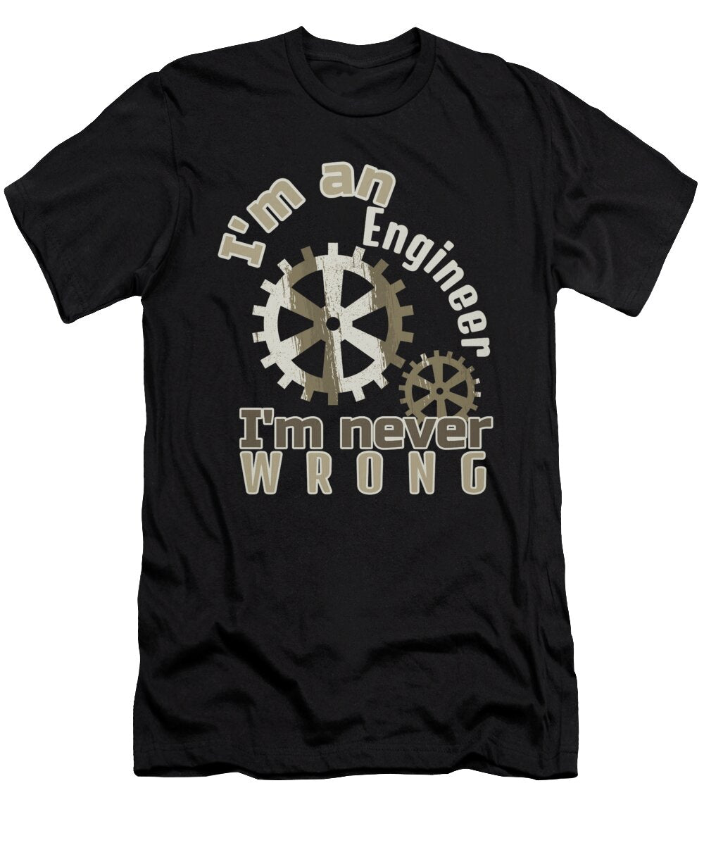 Engineering Im an Engineer Im Never Wrong Kanig Designs T-Shirt