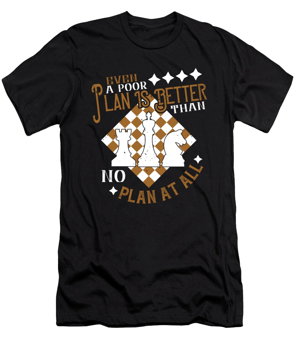 Even a Poor Plan Is Better Than No Plan At All Jacob Zelazny T-Shirt