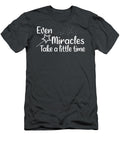 Even Miracles Take a Little Time Funny Princess Quotes Cute Family Mom Sister Gift Ha Tac Ho T-Shirt