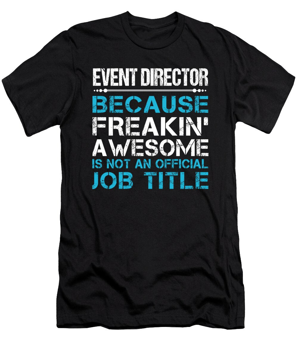 Event Director Freaking Awesome Job Gift Item Shi Hu Kang T-Shirt