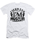 Every Day Im Musclin Body Builder Quote Sweet Birdie Studio T-Shirt