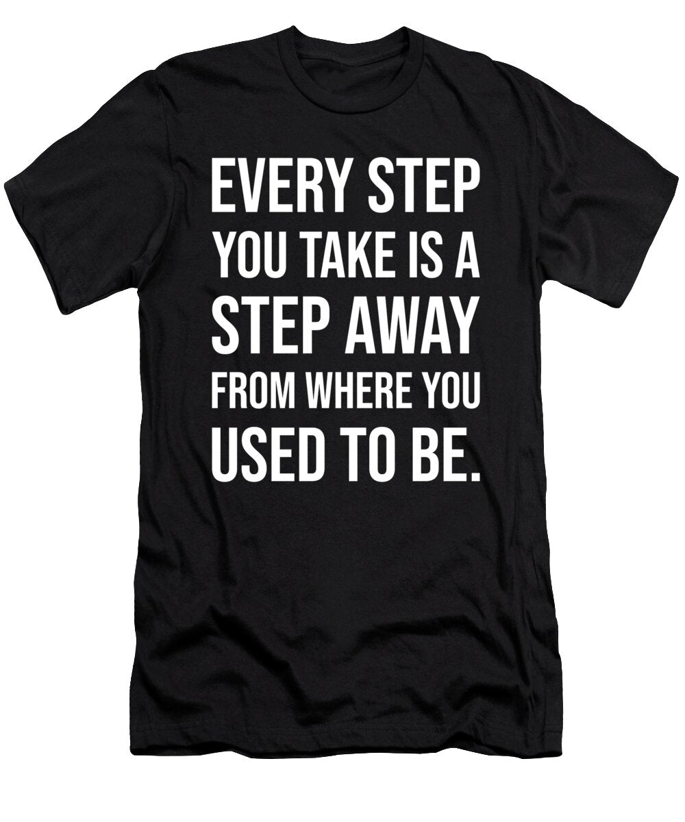 Every Step You Take Gym Hustle Success Motivational Matthew Chan T-Shirt