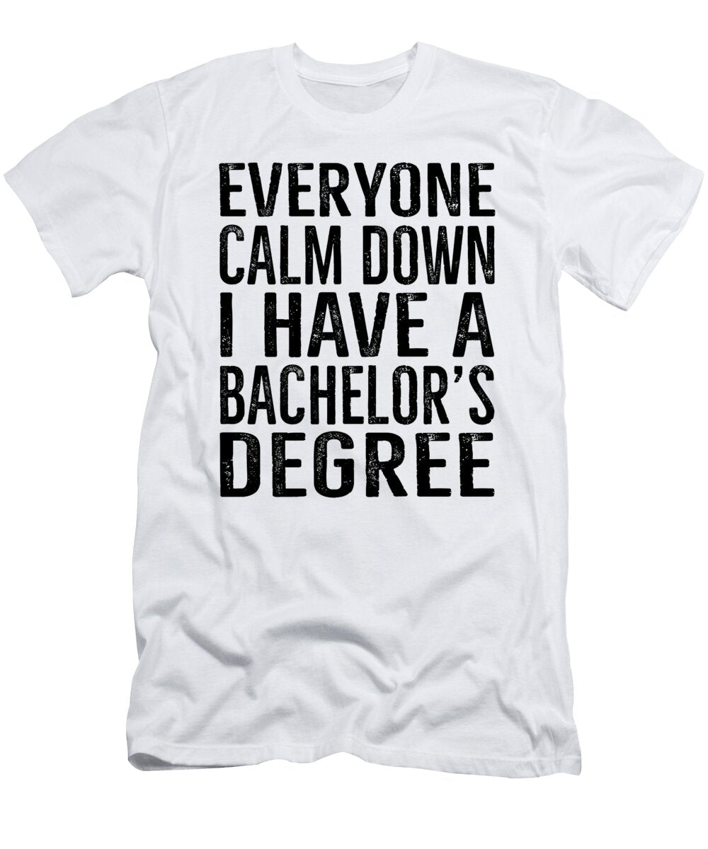 Everyone Calm Down Bachelors Degree Graduation Funny Eyes Four T-Shirt