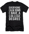 Everyone Calm Down Have a College Degree Graduation Eyes Four T-Shirt