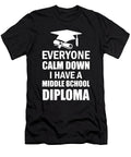 Everyone Calm Down I Have a Middle School Diploma Graduation Eboni Dabila T-Shirt