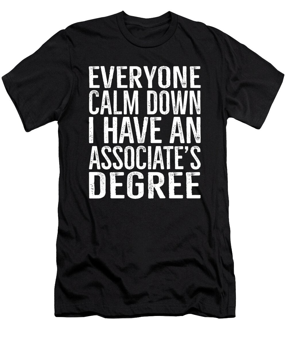 Everyone Calm Down I Have an Associates Degree Eyes Four T-Shirt