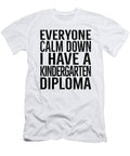 Everyone Calm Down Kindergarten Diploma Funny Eyes Four T-Shirt