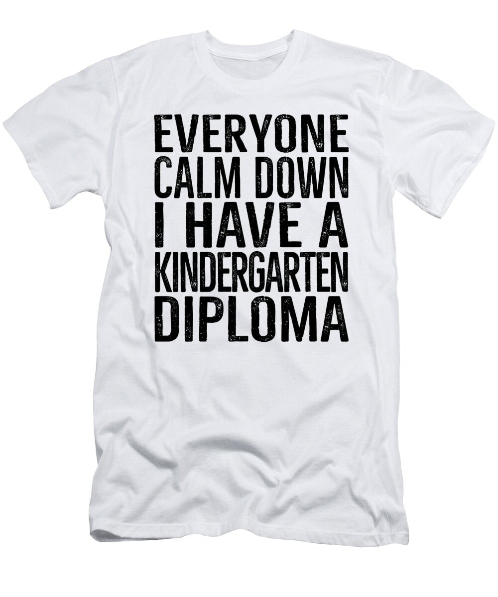 Everyone Calm Down Kindergarten Diploma Funny Eyes Four T-Shirt