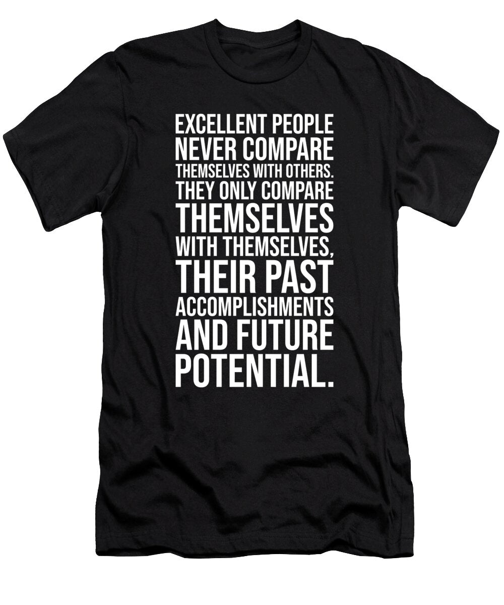 Excellent People Compare Themselves with Themselves Success Motivational Matthew Chan T-Shirt
