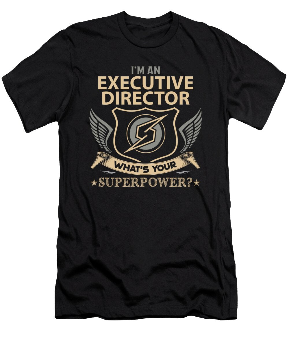 Executive Director What Is Your Superpower Job Gift Item Shi Hu Kang T-Shirt