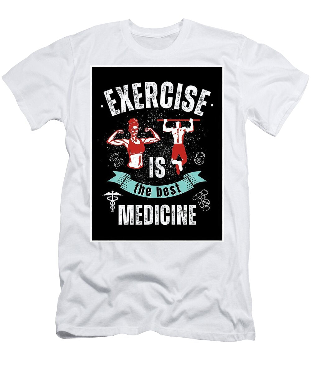 Exercise Is Medicine Gym Sign Fitness Quote T Price Hannah T-Shirt
