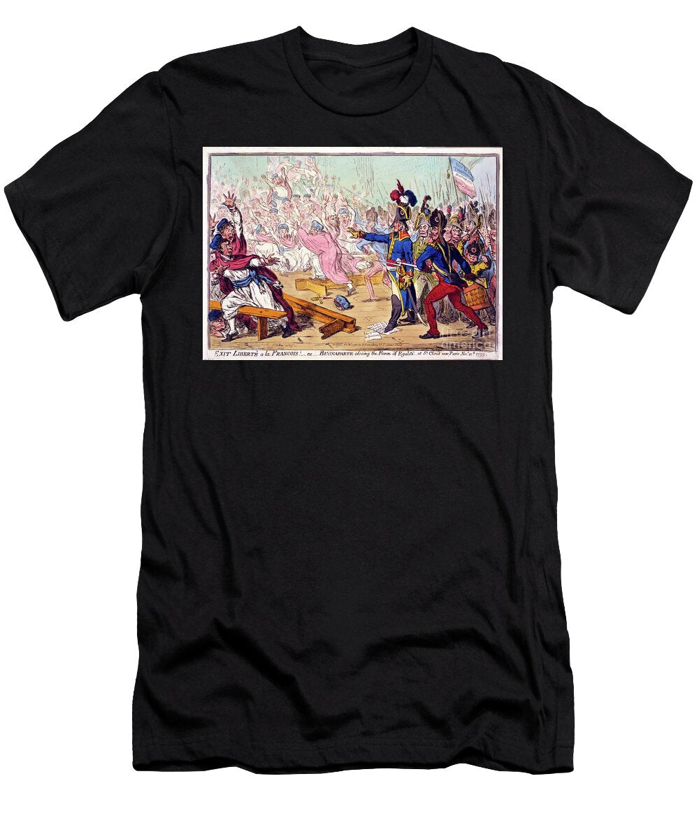 Exit Libert a LA Francois or Buonaparte Closing the Farce of Egalite At St Cloud Near Paris November 10th 1799 James Gillray T-Shirt