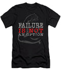 Failure Is Not an Option Jeff Hobrath T-Shirt