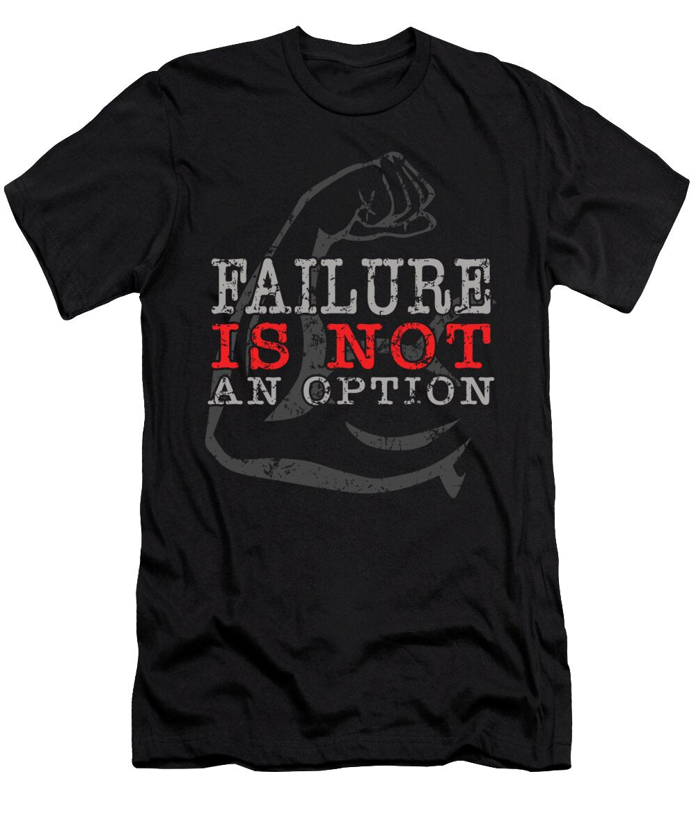 Failure Is Not an Option Jeff Hobrath T-Shirt
