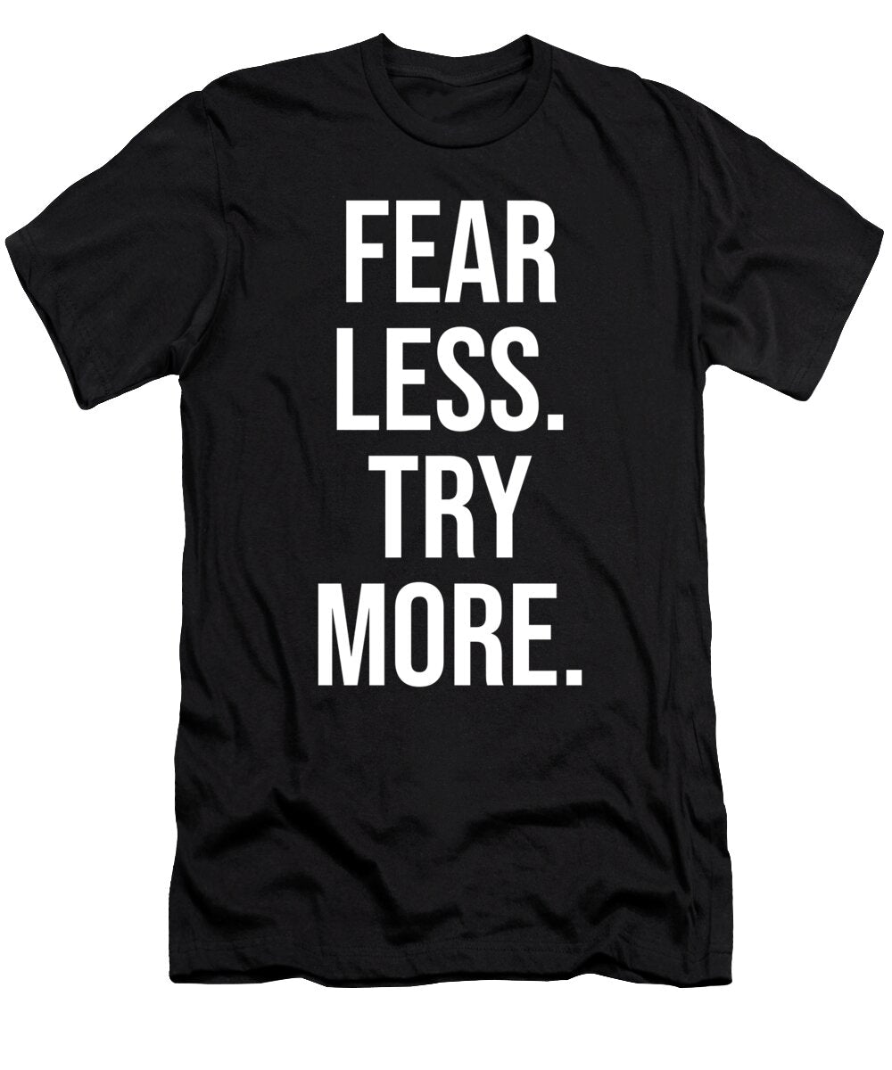 Fear Less Try More Success Motivational Matthew Chan T-Shirt