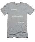 Fierce Unstoppable and Strong Liesl Marelli T-Shirt